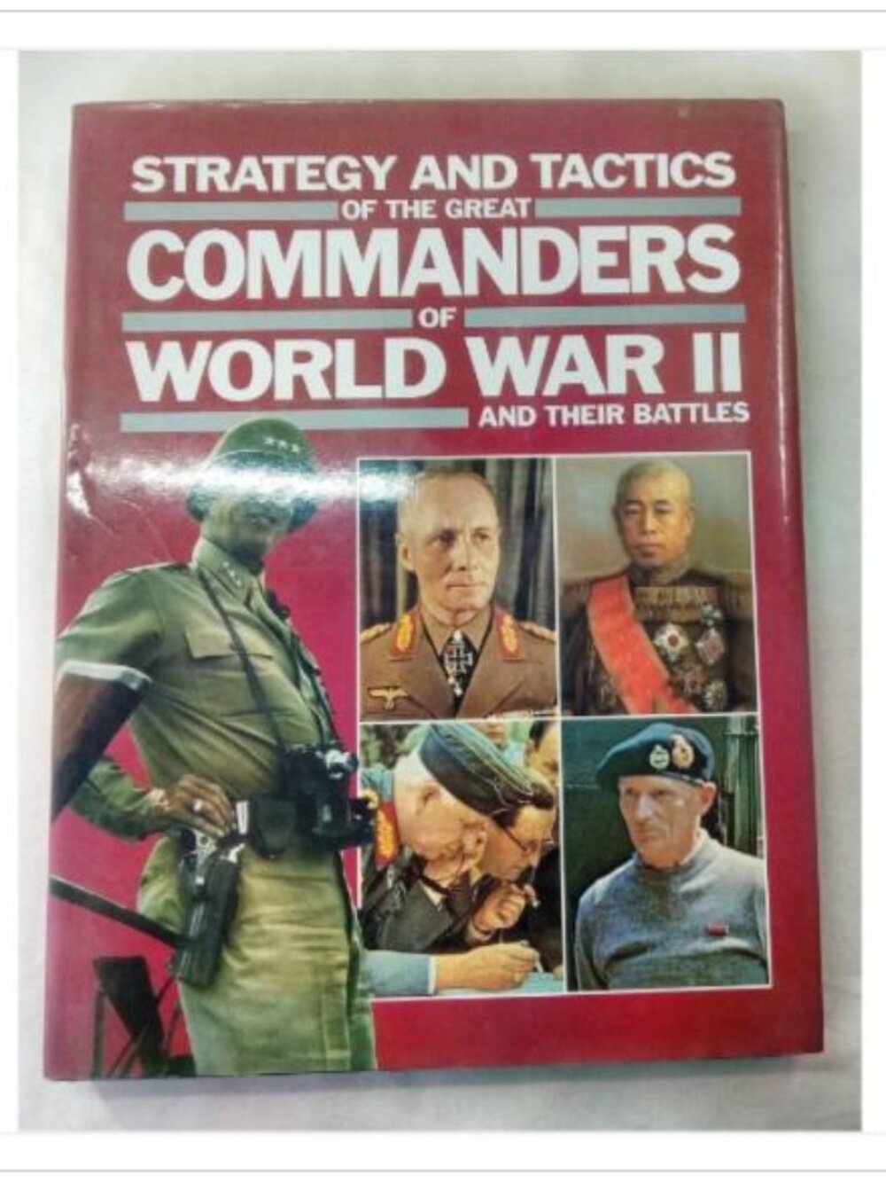 Strategy and Tactics of the Great Commanders of World War II and Their Battles